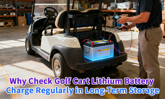 Why You Should Regularly Check the Charge of Your Golf Cart Lithium Battery During Long-Term Storage